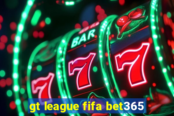 gt league fifa bet365